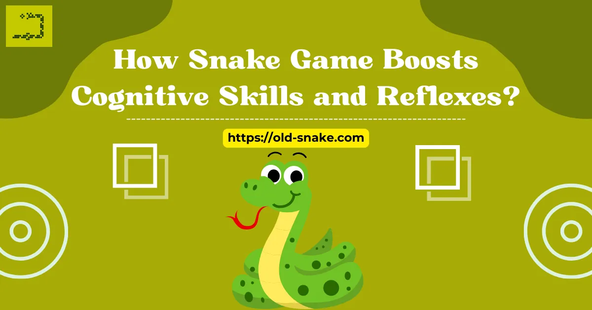 How Snake Game Boosts Cognitive Skills and Reflexes?