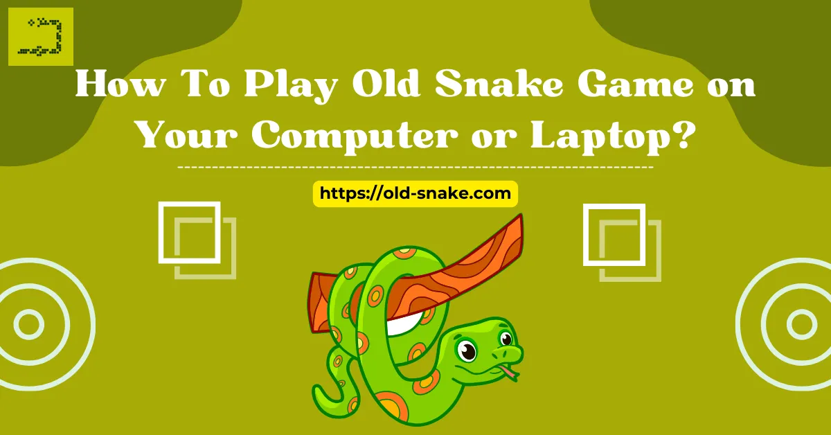 Play Old Snake Game on Your Computer or Laptop